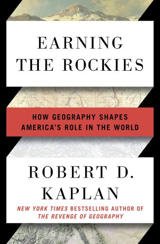 Earning the rockies: how geography shapes America's role in the world