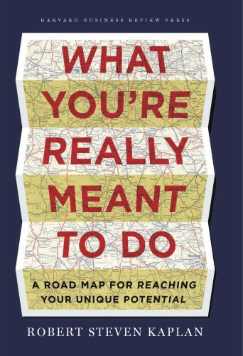 What you're really meant to do: a roadmap for reaching your unique potential