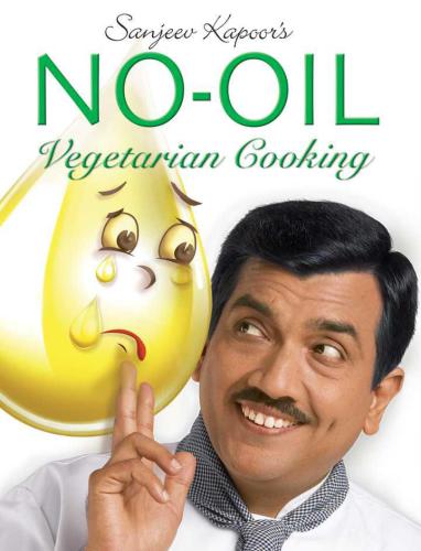 Sanjeev Kapoor's no-oil vegetarian cooking