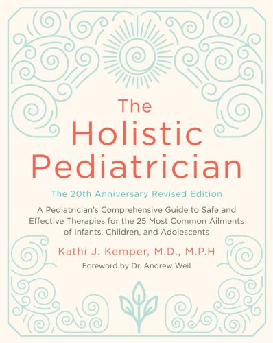 Holistic pediatrician, twentieth anniversary revised edition - a pediatrici