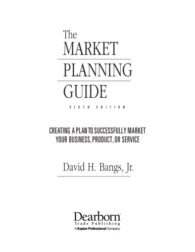The market planning guide: creating a plan to  successfully market your business, product, or service
