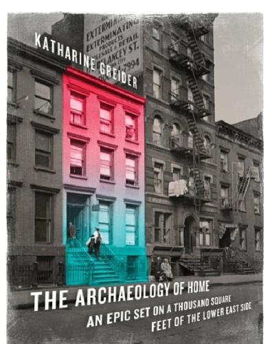 The archaeology of home: an epic set on a thousand square feet of the Lower East Side