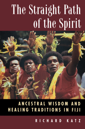 The straight path of the spirit: ancestral wisdom and healing traditions in Fiji