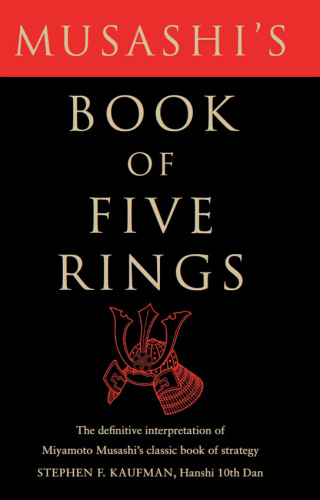 Musashi's book of five rings: the definitive interpretation of Miyamoto Musashi's classic book of strategy