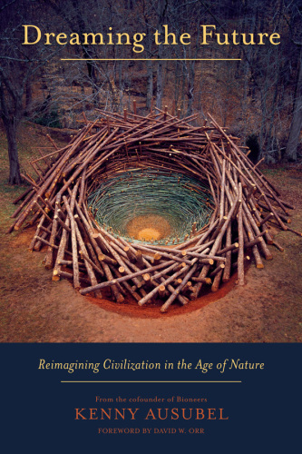 Dreaming the Future: Reimagining Civilization in the Age of Nature