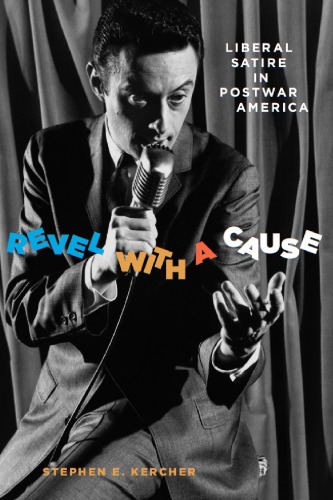 Revel With a Cause: Liberal Satire in Postwar America