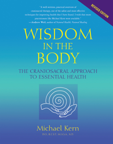 Wisdom in the Body: The Craniosacral Approach to Essential Health (Revised)