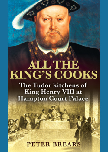 All the king's cooks: the Tudor kitchens of King Henry VIII at Hampton Court Palace