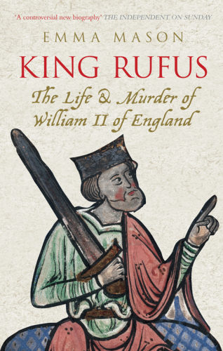 King Rufus: the life & murder of William II of England
