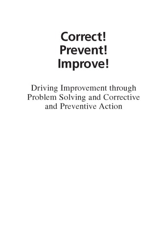 Correct!, prevent!, improve!: driving improvement through problem solving and corrective and preventive action