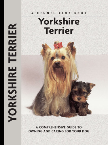 Yorkshire Terrier: a Comprehensive Guide to Owning and Caring for Your Dog