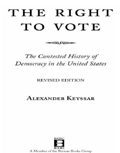 The Right to Vote: the Contested History of Democracy in the United States