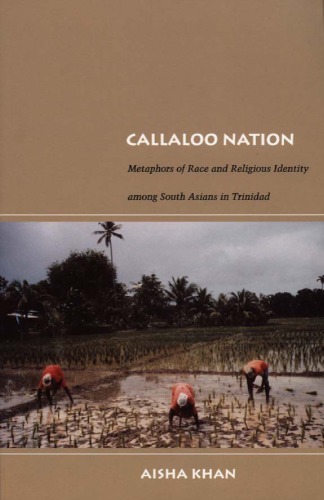 Callaloo nation: metaphors of race and religious identity among South Asians in Trinidad