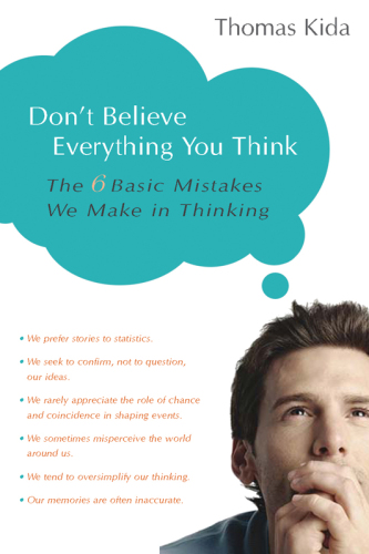 Don't believe everything you think the 6 basic mistakes we make in thinking