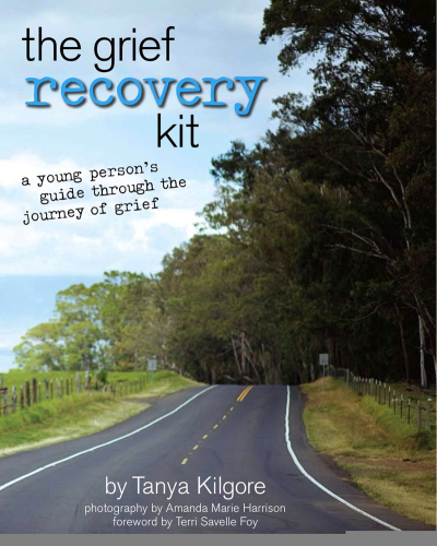 The grief recovery kit: a young person's guide through the journey of grief