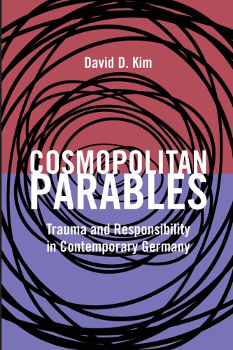 Cosmopolitan parables: trauma and responsibility in contemporary Germany