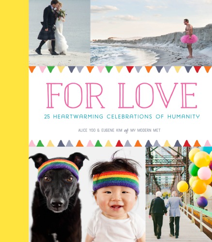 For love: 25 heartwarming celebrations of humanity