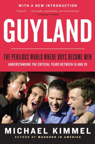 Guyland: the perilous world where boys become men