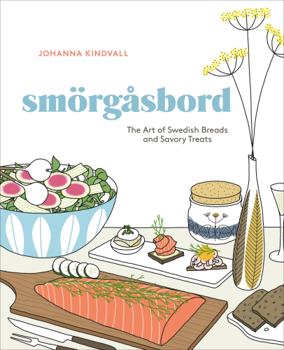 Smorgasbord: the art of Swedish breads and savory treats