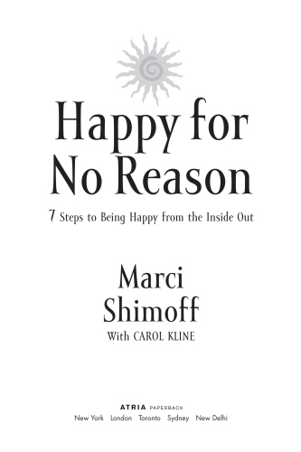Happy for no reason: 7 steps to being happy from the inside out