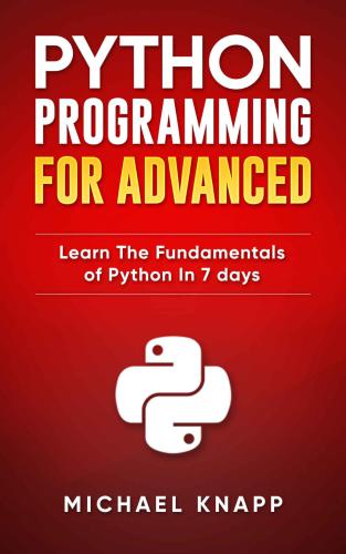 Python programming for advanced: learn the fundamentals of Python in 7 days