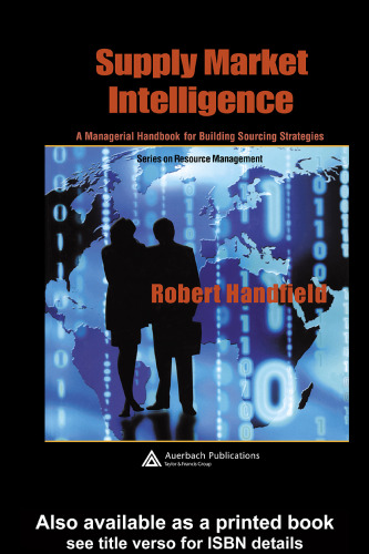 Supply Market Intelligence: A Managerial Handbook for Building Sourcing Strategies