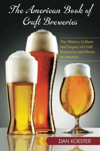 The American book of craft breweries: the history, culture and legacy of craft breweries and beers in America