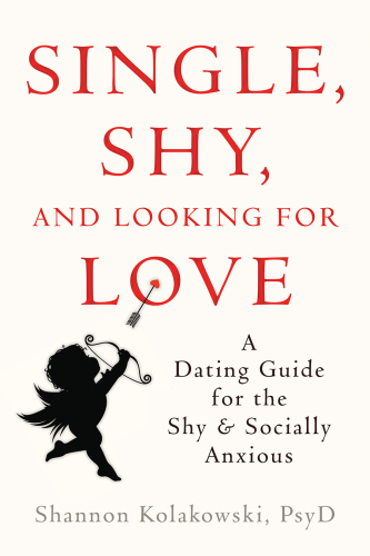 Single, shy, and looking for love: a dating guide for the shy and socially anxious
