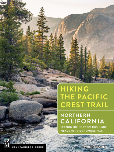 Hiking the Pacific Crest Trail: Northern California: section hiking from Tuolumne Meadows to Donomore Pass