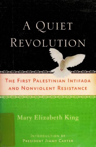 A Quiet Revolution: The First Palestinian Intifada and Nonviolent Resistance