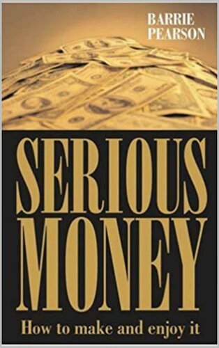 Serious Money: How to Make and Enjoy It