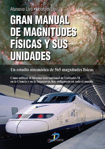 Gran manual de magnitudes físicas y sus unidades un estudio sistemático de 565 magnitudes físicas : cómo utilizar el Sistema Internacional de Unidades SI en la Ciencia y la Ingeniería, hoy obligatorio en todo el mundo