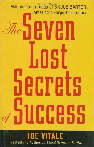 The Seven Lost Secrets of Success: Million Dollar Ideas of Bruce Barton, America's Forgotten Genius