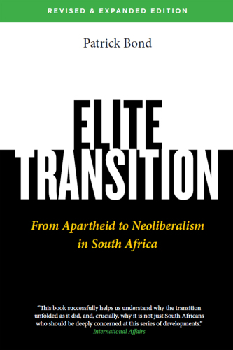 Elite Transition - New Edition: From Apartheid to Neoliberalism in South Africa