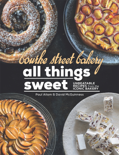 Bourke street bakery: all things sweet: unbeatable recipes from the iconic bakery