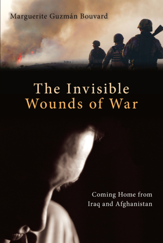 The invisible wounds of war: coming home from Iraq and Afghanistan