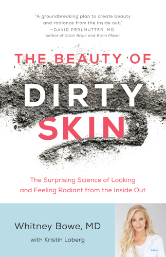 The beauty of dirty skin: the surprising science to looking and feeling radiant from the inside out