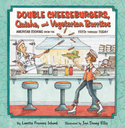 Double Cheeseburgers, Quiche, and Vegetarian Burritos: American Cooking from the 1920s Through Today