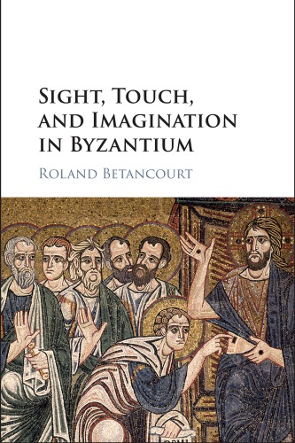 Sight, touch, and imagination in Byzantium