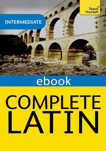 Complete Latin Beginner to Intermediate Book and Audio Course: Learn to read, write, speak and understand a new language with