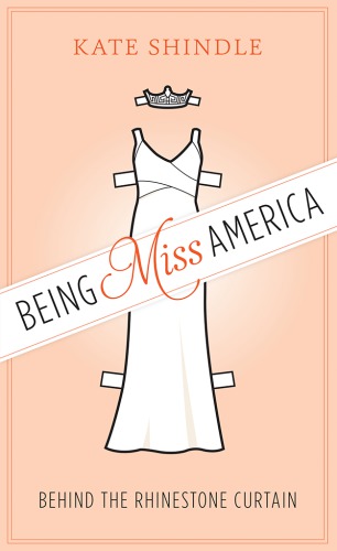 Being Miss America: behind the rhinestone curtain