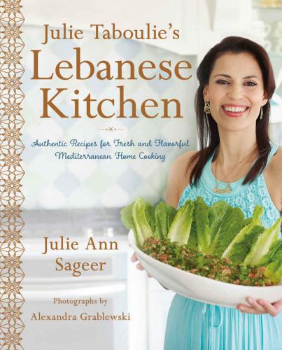 Julie Taboulie's Lebanese kitchen: authentic recipes for fresh and flavorful Mediterranean home cooking