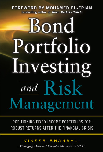 Bond portfolio investing and risk management: positioning fixed income portfolios for robust returns after the financial crisis