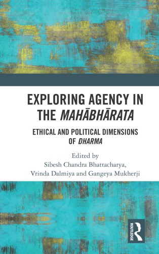 Exploring agency in the Mahābhārata: ethical and political dimensions of Dharma