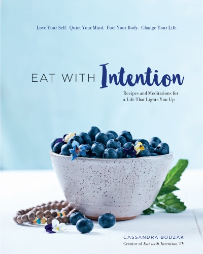 Eat with intention: nourishing food and meditations for mindful eating