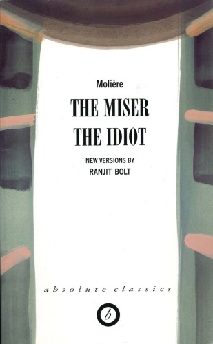 The miser ; The idiot