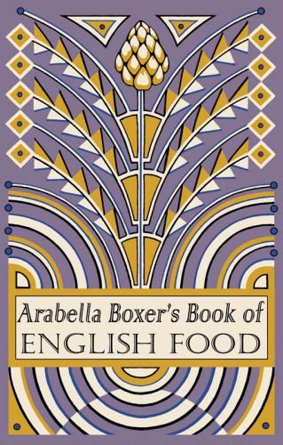 Arabella Boxer's book of English food: a rediscovery of British food from before the war