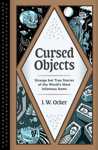 Cursed objects: Strange but True Stories of the World's Most Infamous Items