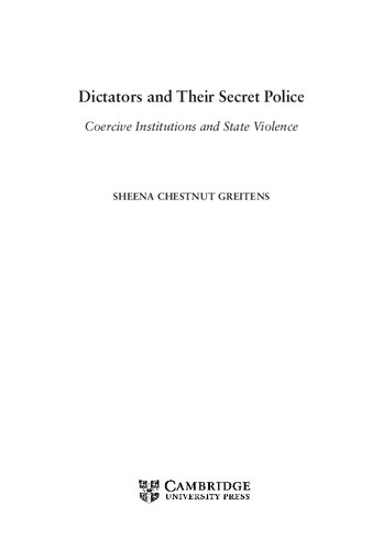 Dictators and their Secret Police: Coercive Institutions and State Violence
