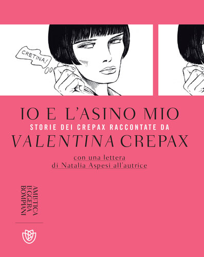 Io e l'asino mio. Storie dei Crepax raccontate da Valentina Crepax